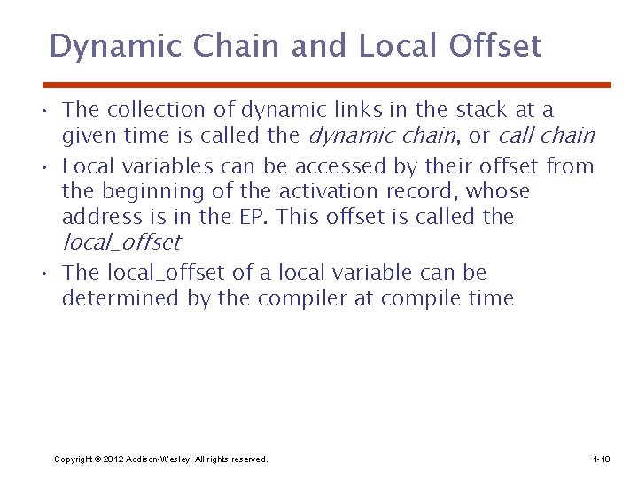 Dynamic Chain and Local Offset • The collection of dynamic links in the stack
