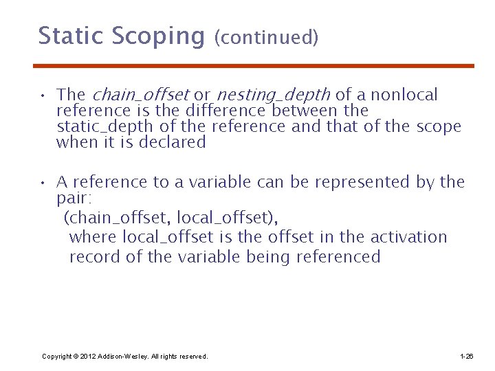 Static Scoping (continued) • The chain_offset or nesting_depth of a nonlocal reference is the
