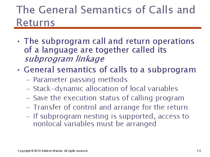 The General Semantics of Calls and Returns • The subprogram call and return operations