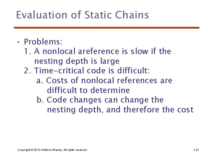 Evaluation of Static Chains • Problems: 1. A nonlocal areference is slow if the
