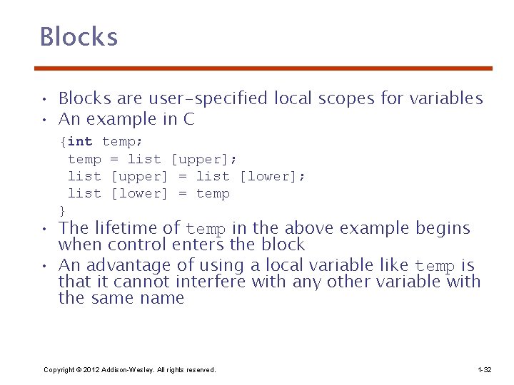 Blocks • Blocks are user-specified local scopes for variables • An example in C