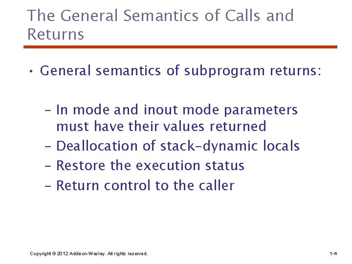 The General Semantics of Calls and Returns • General semantics of subprogram returns: –