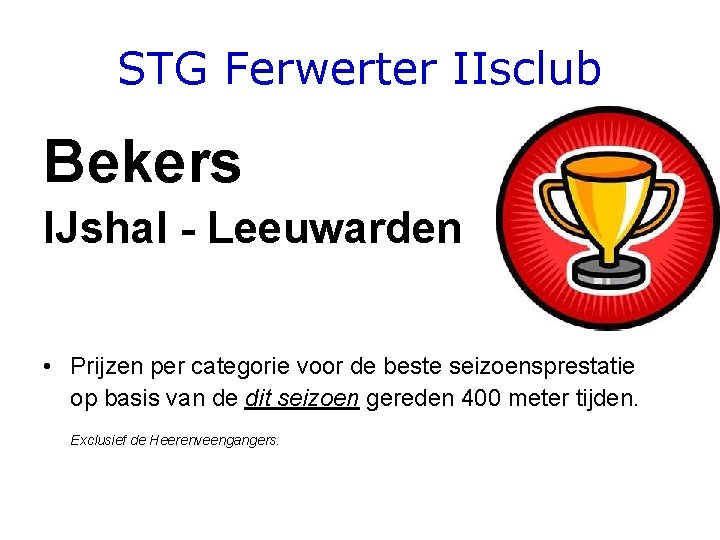 STG Ferwerter IIsclub Bekers IJshal - Leeuwarden • Prijzen per categorie voor de beste