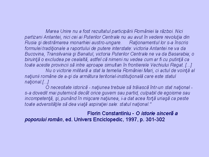 Marea Unire nu a fost rezultatul participării României la război. Nici partizani Antantei, nici