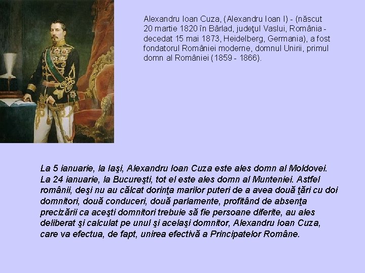 Alexandru Ioan Cuza, (Alexandru Ioan I) - (născut 20 martie 1820 în Bârlad, judeţul