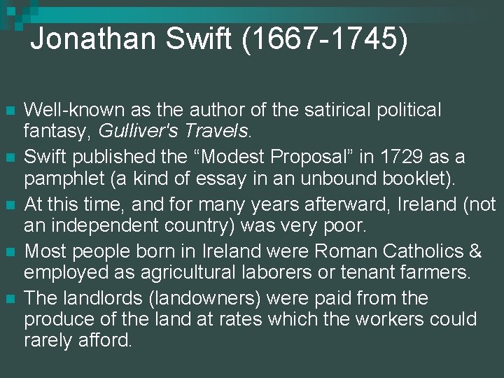 Jonathan Swift (1667 -1745) n n n Well-known as the author of the satirical