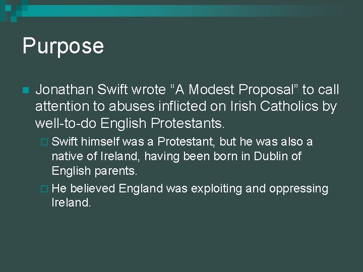 Purpose n Jonathan Swift wrote “A Modest Proposal” to call attention to abuses inflicted