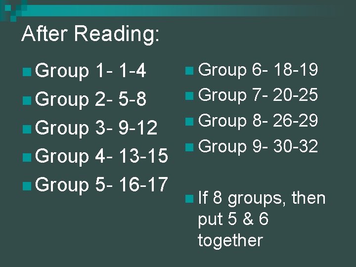 After Reading: n Group 1 - 1 -4 n Group 6 - 18 -19