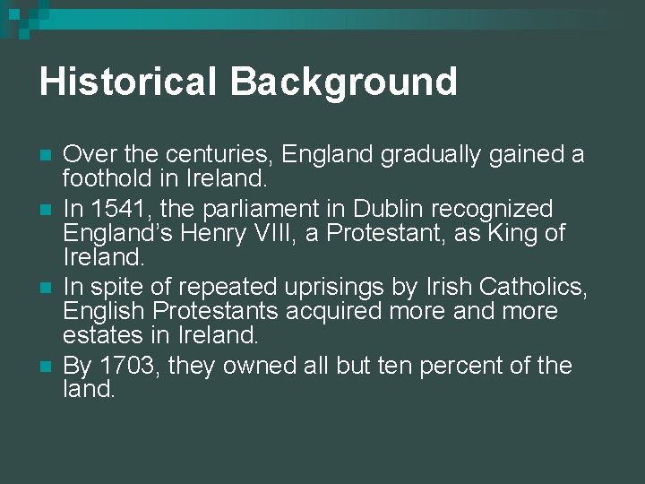 Historical Background n n Over the centuries, England gradually gained a foothold in Ireland.