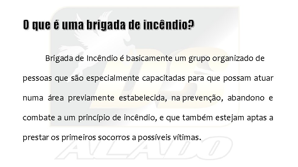 O que é uma brigada de incêndio? Brigada de Incêndio é basicamente um grupo