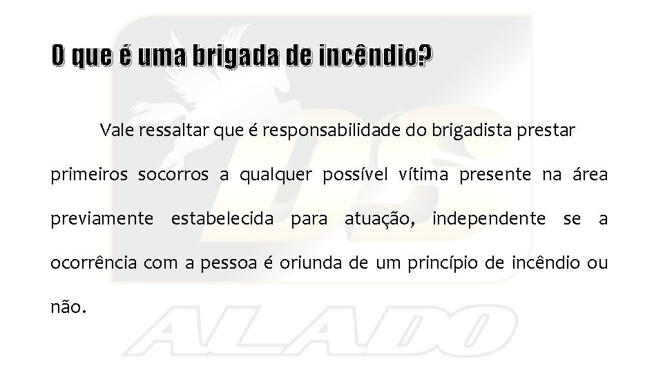 O que é uma brigada de incêndio? Vale ressaltar que é responsabilidade do brigadista