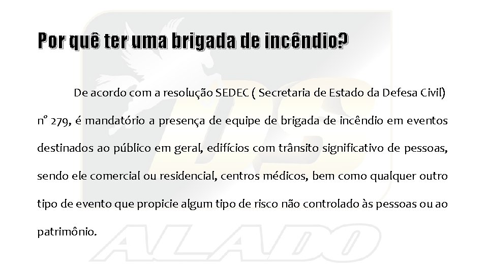 Por quê ter uma brigada de incêndio? De acordo com a resolução SEDEC (