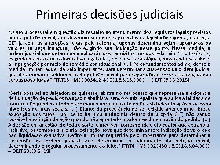 Primeiras decisões judiciais “O ato processual em questão diz respeito ao atendimento dos requisitos