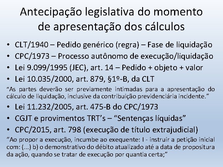 Antecipação legislativa do momento de apresentação dos cálculos • • CLT/1940 – Pedido genérico