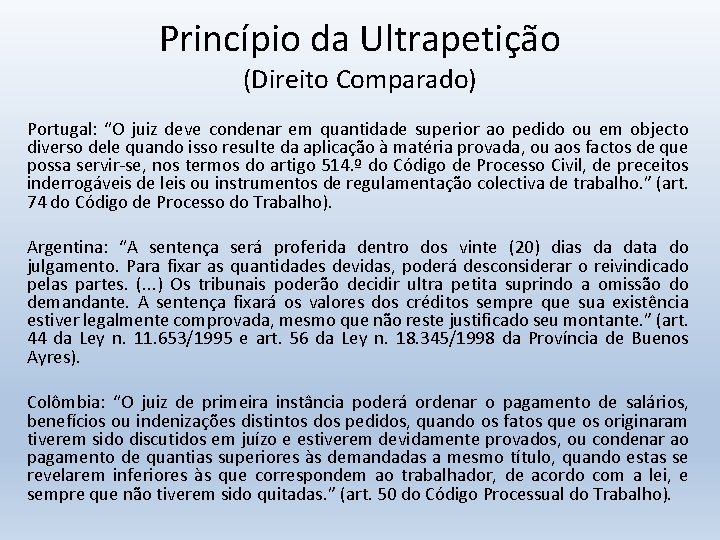 Princípio da Ultrapetição (Direito Comparado) Portugal: “O juiz deve condenar em quantidade superior ao