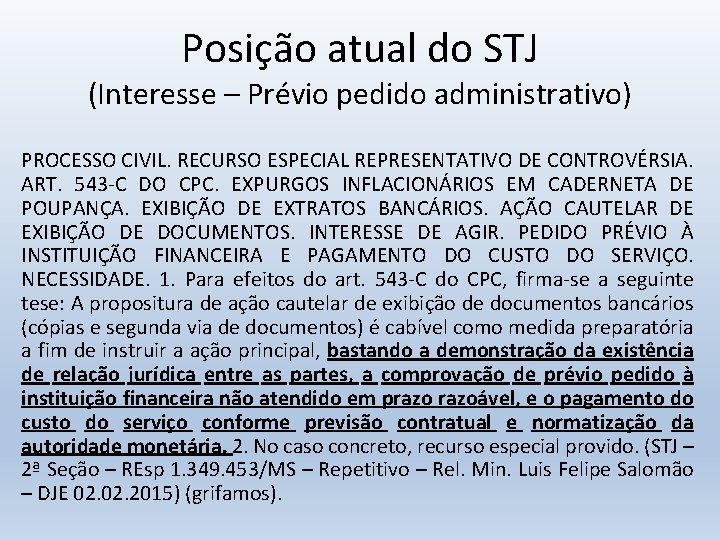 Posição atual do STJ (Interesse – Prévio pedido administrativo) PROCESSO CIVIL. RECURSO ESPECIAL REPRESENTATIVO