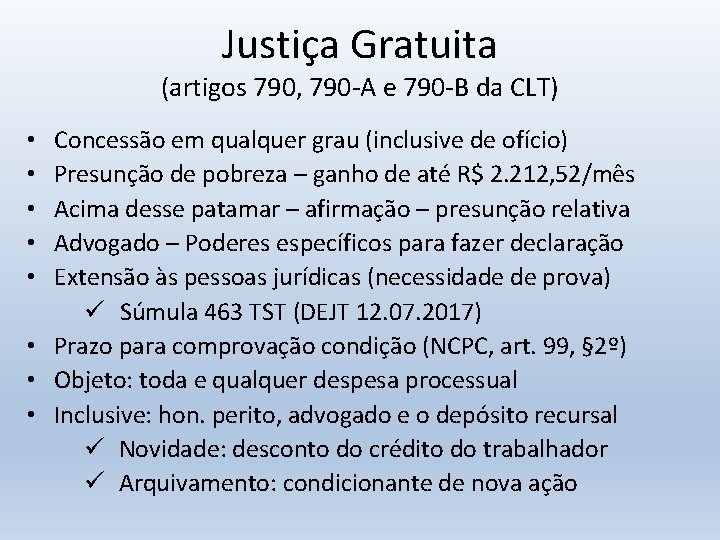 Justiça Gratuita (artigos 790, 790 -A e 790 -B da CLT) Concessão em qualquer