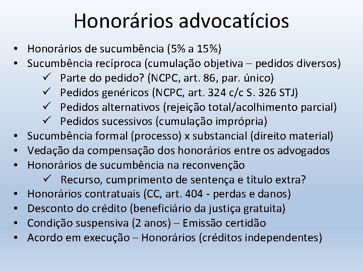 Honorários advocatícios • Honorários de sucumbência (5% a 15%) • Sucumbência recíproca (cumulação objetiva