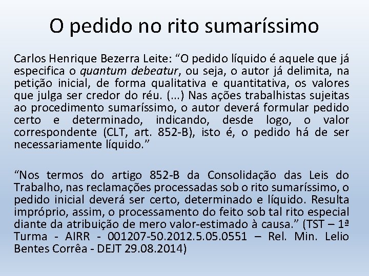 O pedido no rito sumaríssimo Carlos Henrique Bezerra Leite: “O pedido líquido é aquele