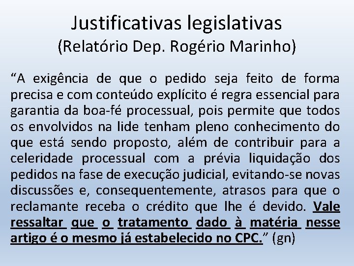 Justificativas legislativas (Relatório Dep. Rogério Marinho) “A exigência de que o pedido seja feito