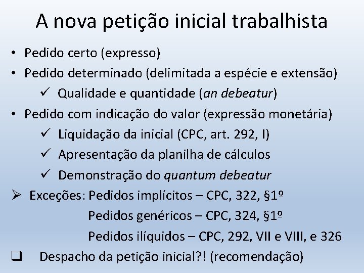 A nova petição inicial trabalhista • Pedido certo (expresso) • Pedido determinado (delimitada a