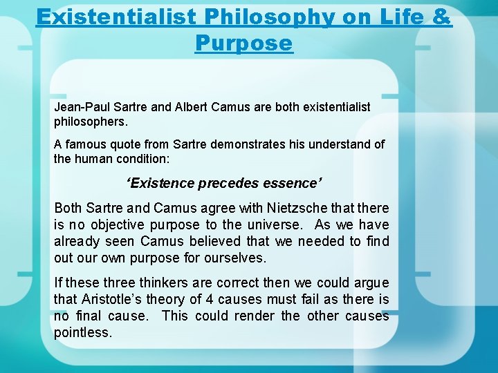 Existentialist Philosophy on Life & Purpose Jean-Paul Sartre and Albert Camus are both existentialist