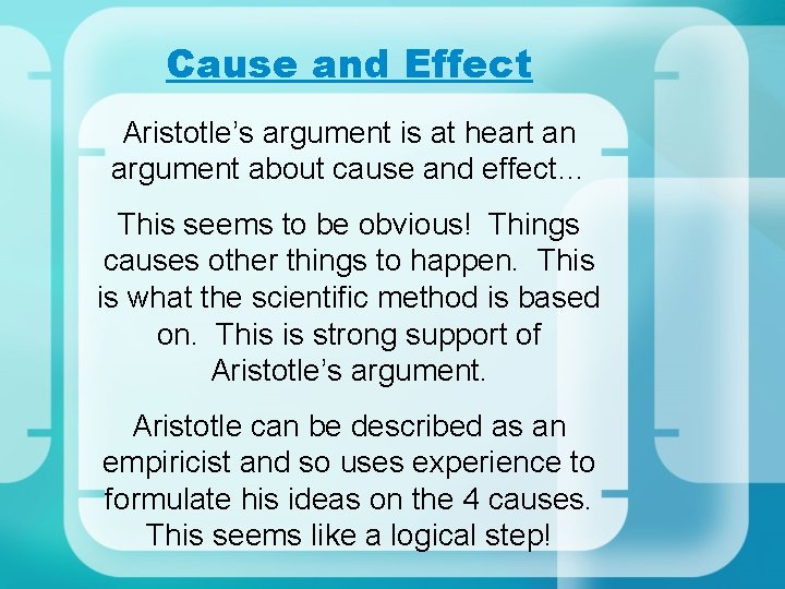 Cause and Effect Aristotle’s argument is at heart an argument about cause and effect…