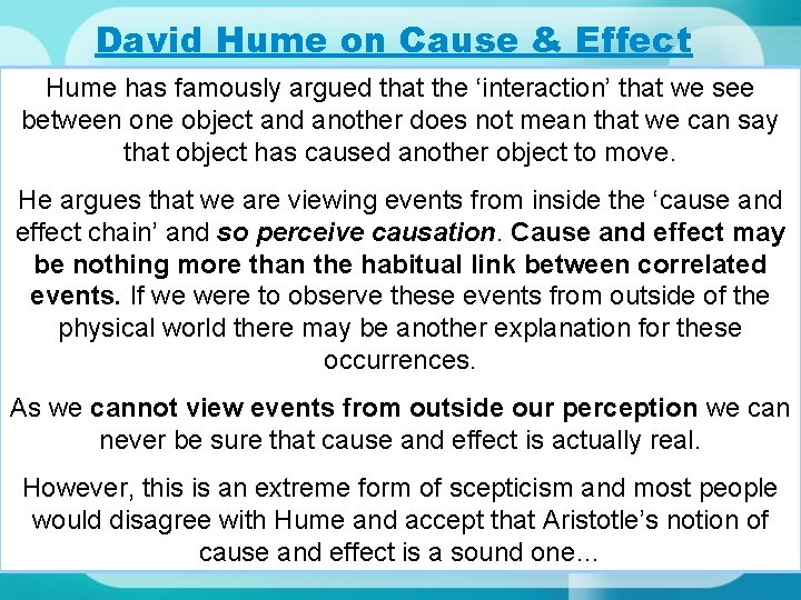 David Hume on Cause & Effect Hume has famously argued that the ‘interaction’ that