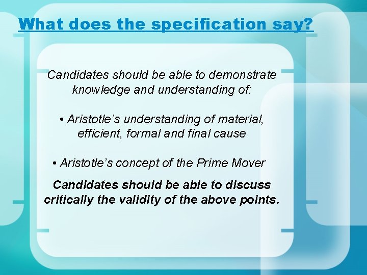 What does the specification say? Candidates should be able to demonstrate knowledge and understanding