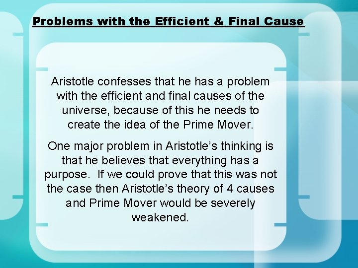 Problems with the Efficient & Final Cause Aristotle confesses that he has a problem