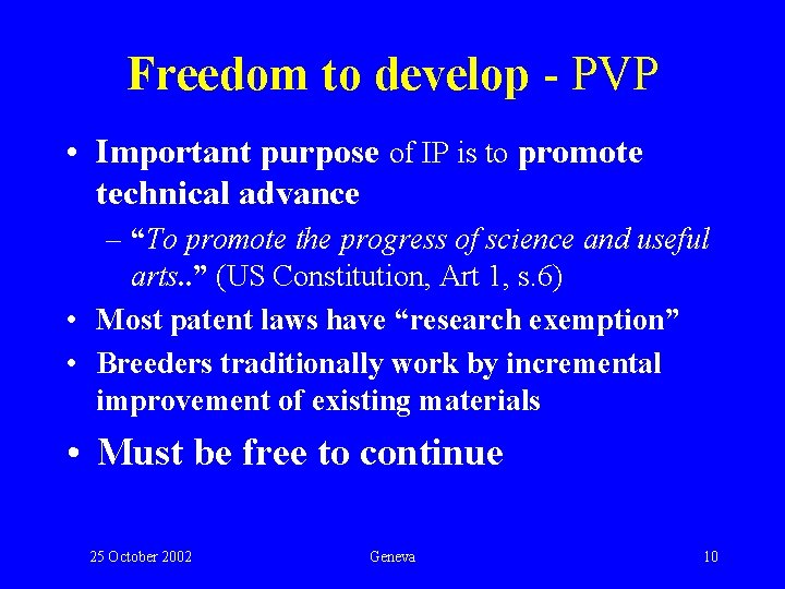 Freedom to develop - PVP • Important purpose of IP is to promote technical