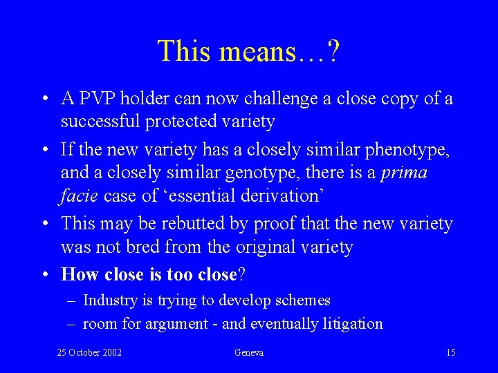 This means…? • A PVP holder can now challenge a close copy of a