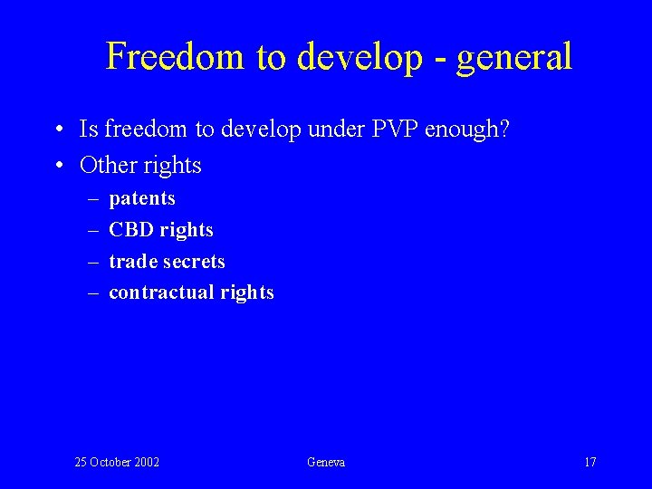 Freedom to develop - general • Is freedom to develop under PVP enough? •