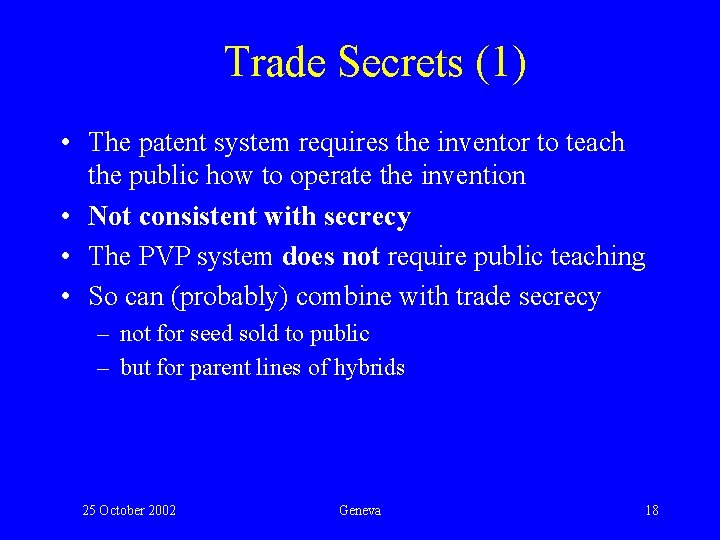 Trade Secrets (1) • The patent system requires the inventor to teach the public