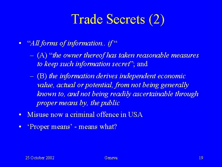 Trade Secrets (2) • “All forms of information. . if “ – (A) “the