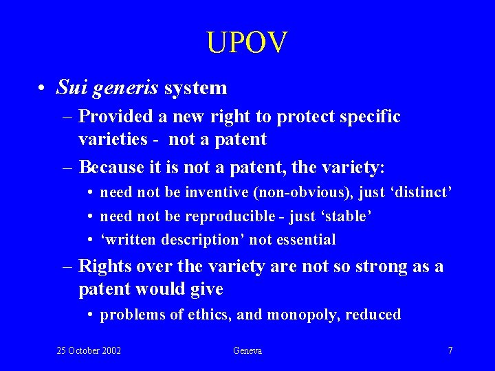 UPOV • Sui generis system – Provided a new right to protect specific varieties
