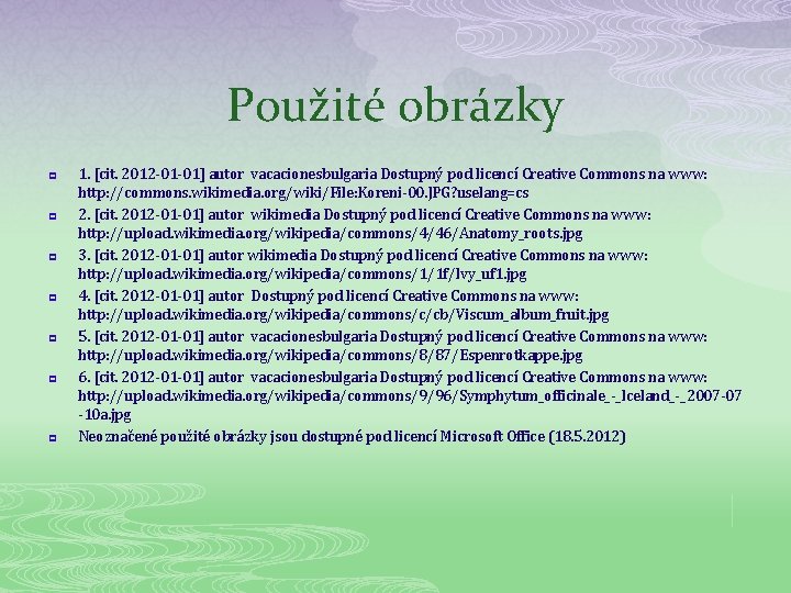 Použité obrázky p p p p 1. [cit. 2012 -01 -01] autor vacacionesbulgaria Dostupný