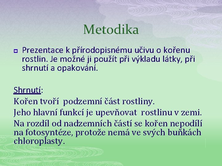 Metodika p Prezentace k přírodopisnému učivu o kořenu rostlin. Je možné ji použít při