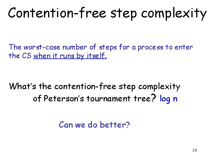 Contention-free step complexity The worst-case number of steps for a process to enter the