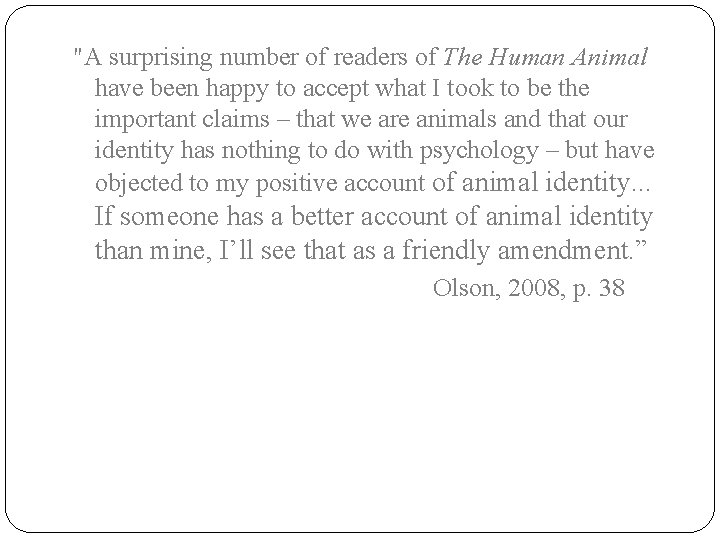 "A surprising number of readers of The Human Animal have been happy to accept