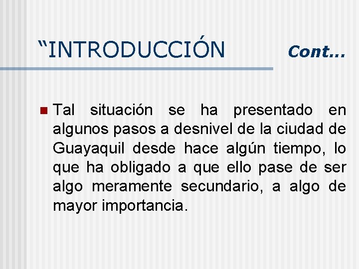 “INTRODUCCIÓN n Cont. . . Tal situación se ha presentado en algunos pasos a