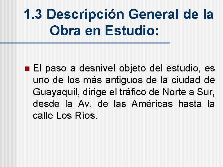 1. 3 Descripción General de la Obra en Estudio: n El paso a desnivel