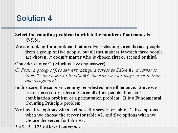 Solution 4 Select the counting problem in which the number of outcomes is C(5,