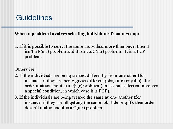 Guidelines When a problem involves selecting individuals from a group: 1. If it is