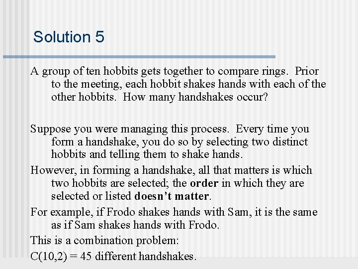 Solution 5 A group of ten hobbits gets together to compare rings. Prior to