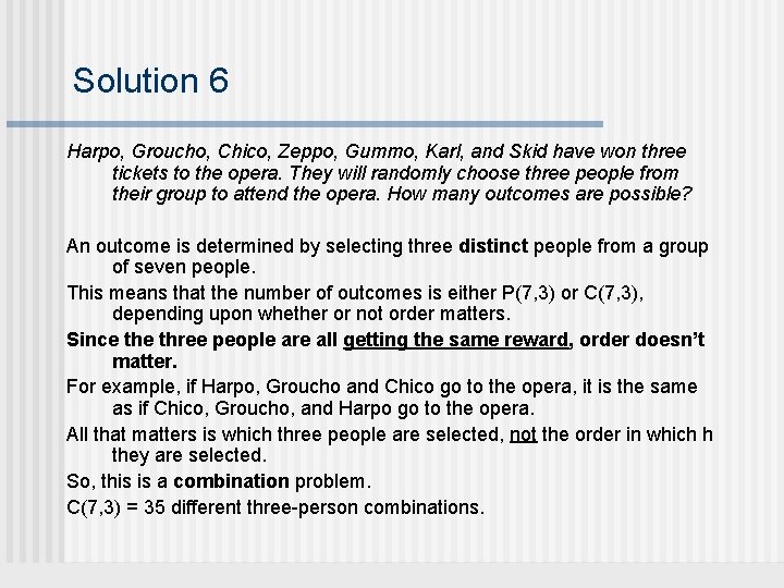 Solution 6 Harpo, Groucho, Chico, Zeppo, Gummo, Karl, and Skid have won three tickets