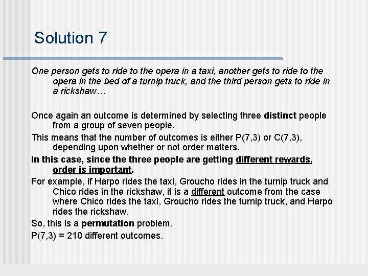 Solution 7 One person gets to ride to the opera in a taxi, another
