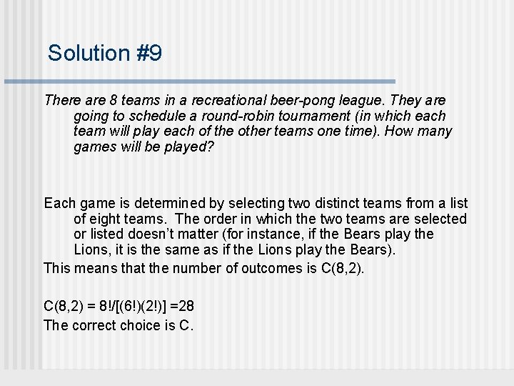 Solution #9 There are 8 teams in a recreational beer-pong league. They are going