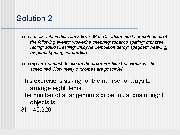 Solution 2 The contestants in this year's Ironic Man Octathlon must compete in all