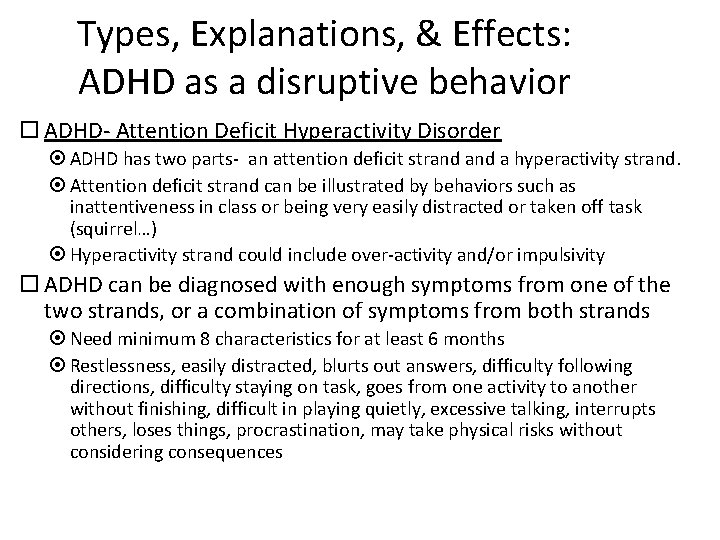 Types, Explanations, & Effects: ADHD as a disruptive behavior ADHD- Attention Deficit Hyperactivity Disorder